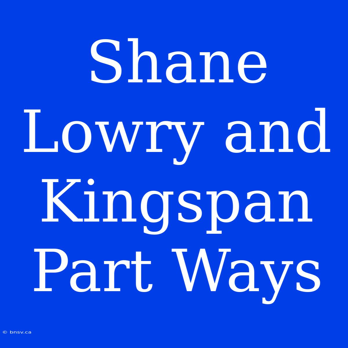 Shane Lowry And Kingspan Part Ways