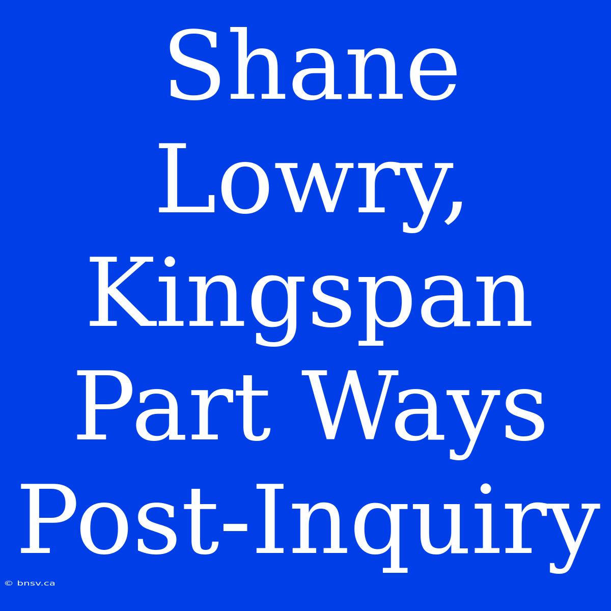 Shane Lowry, Kingspan Part Ways Post-Inquiry