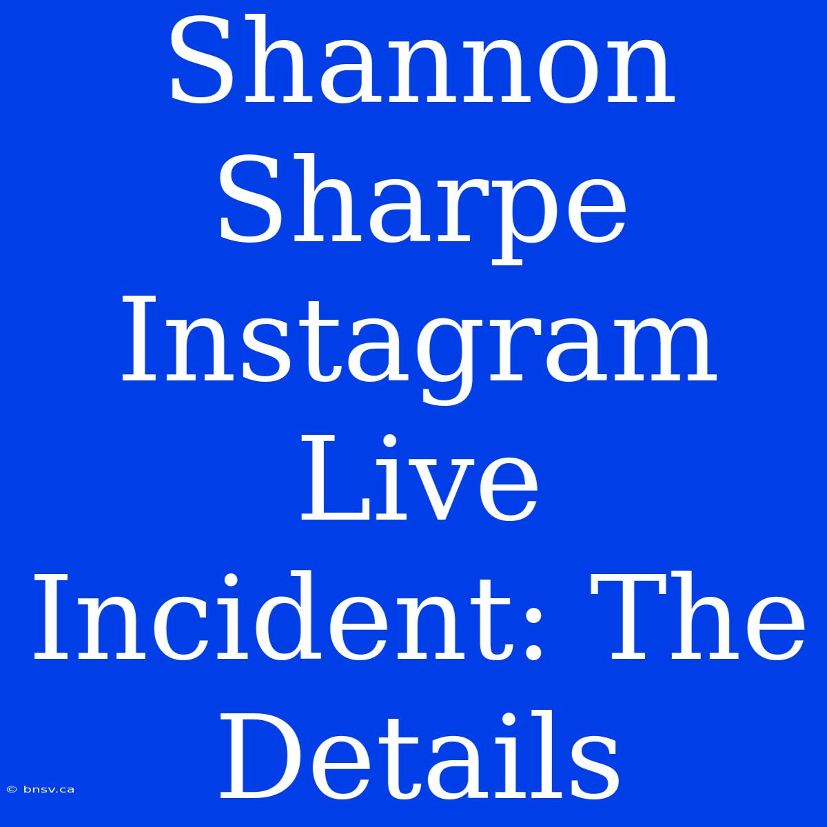 Shannon Sharpe Instagram Live Incident: The Details