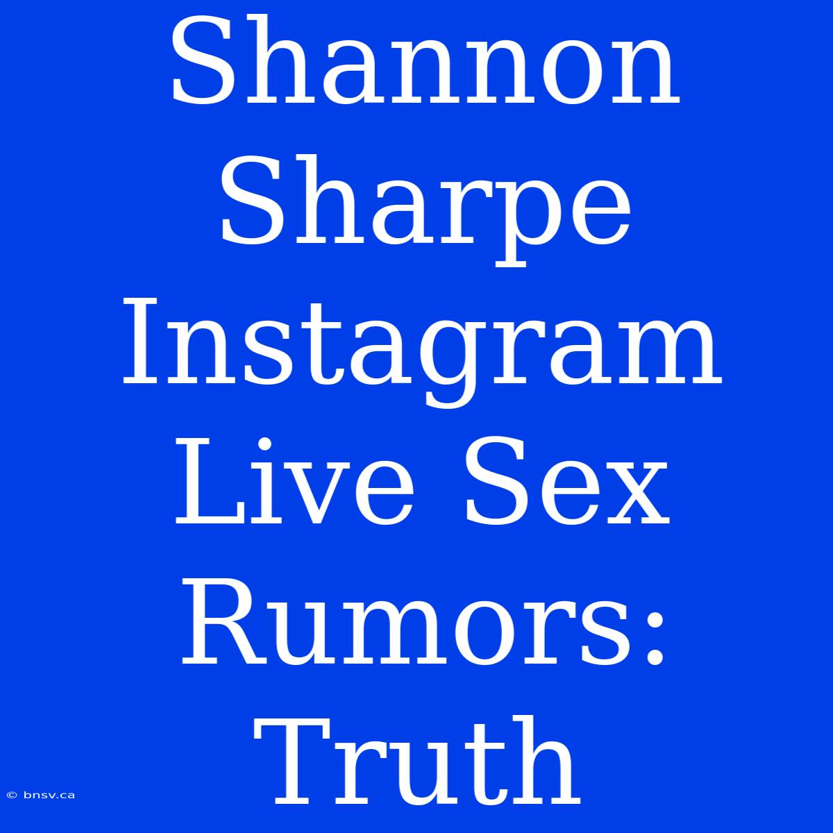 Shannon Sharpe Instagram Live Sex Rumors: Truth