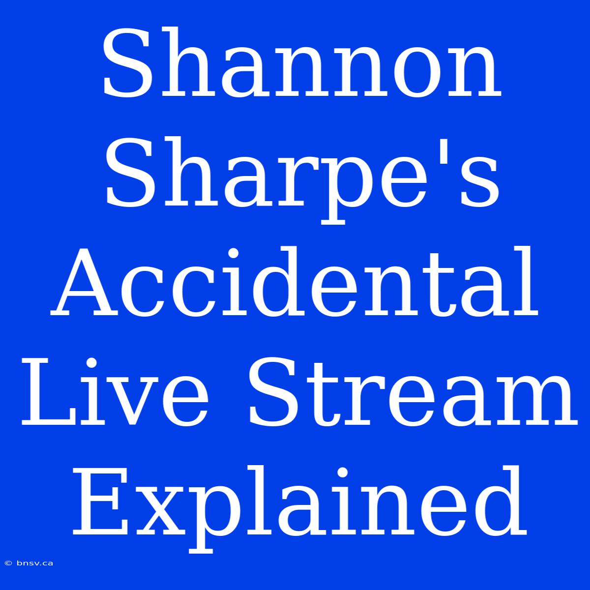 Shannon Sharpe's Accidental Live Stream Explained