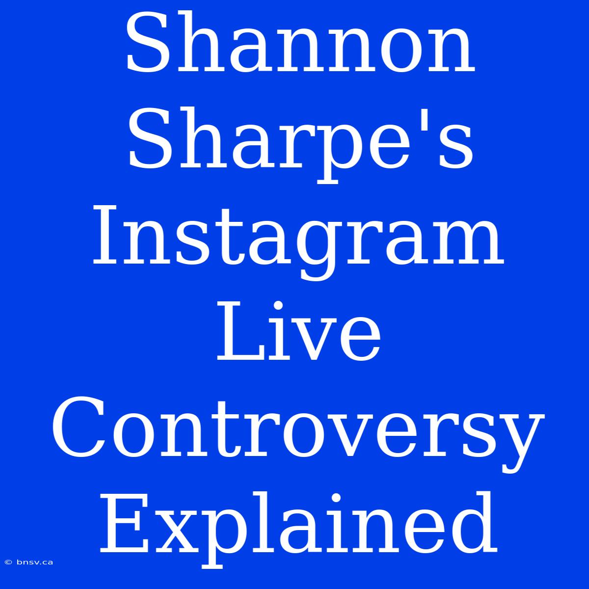 Shannon Sharpe's Instagram Live Controversy Explained