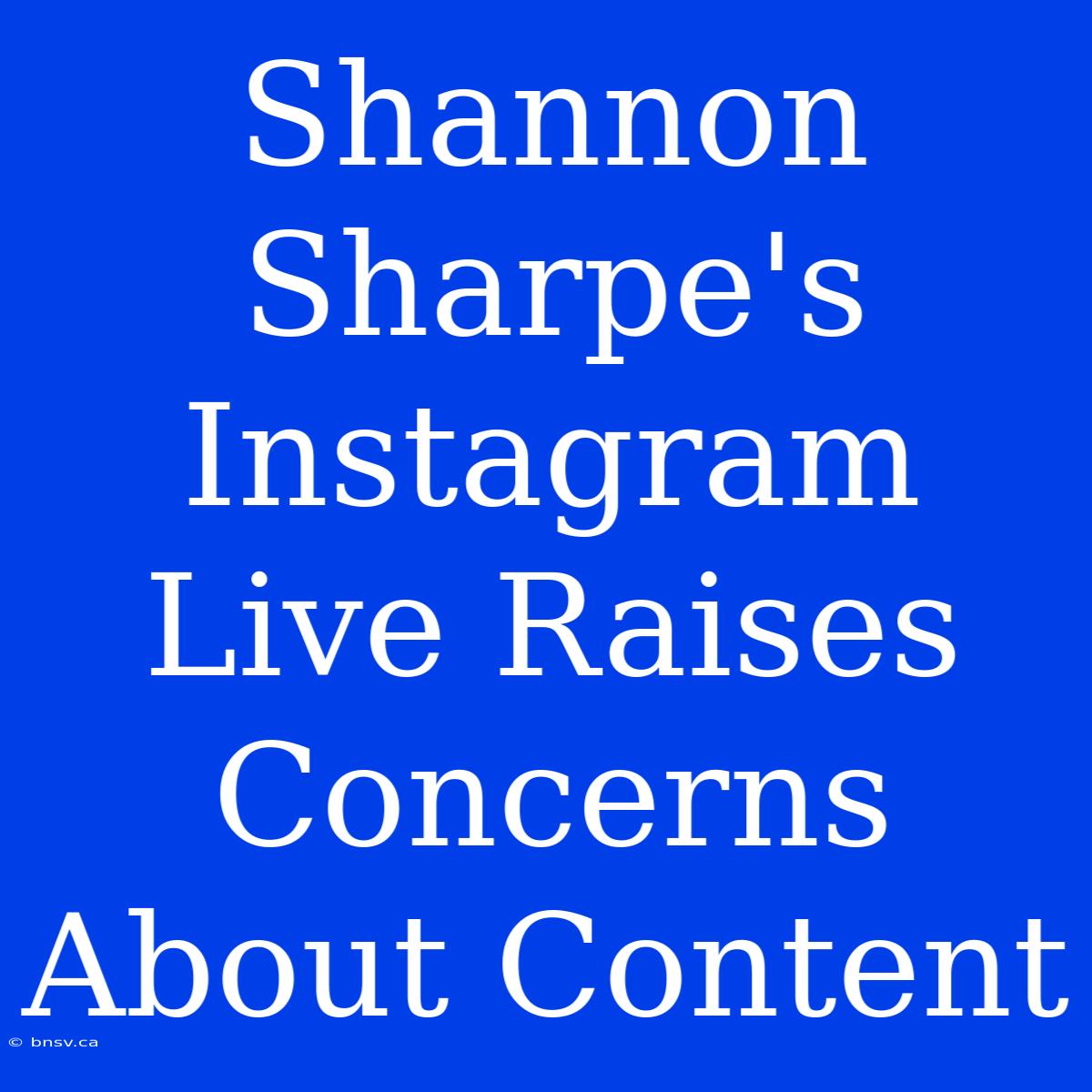 Shannon Sharpe's Instagram Live Raises Concerns About Content