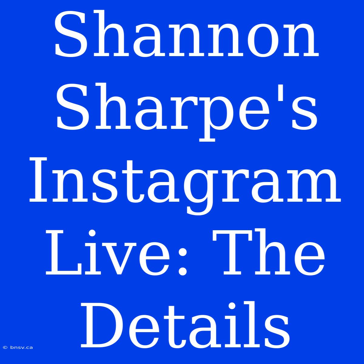 Shannon Sharpe's Instagram Live: The Details