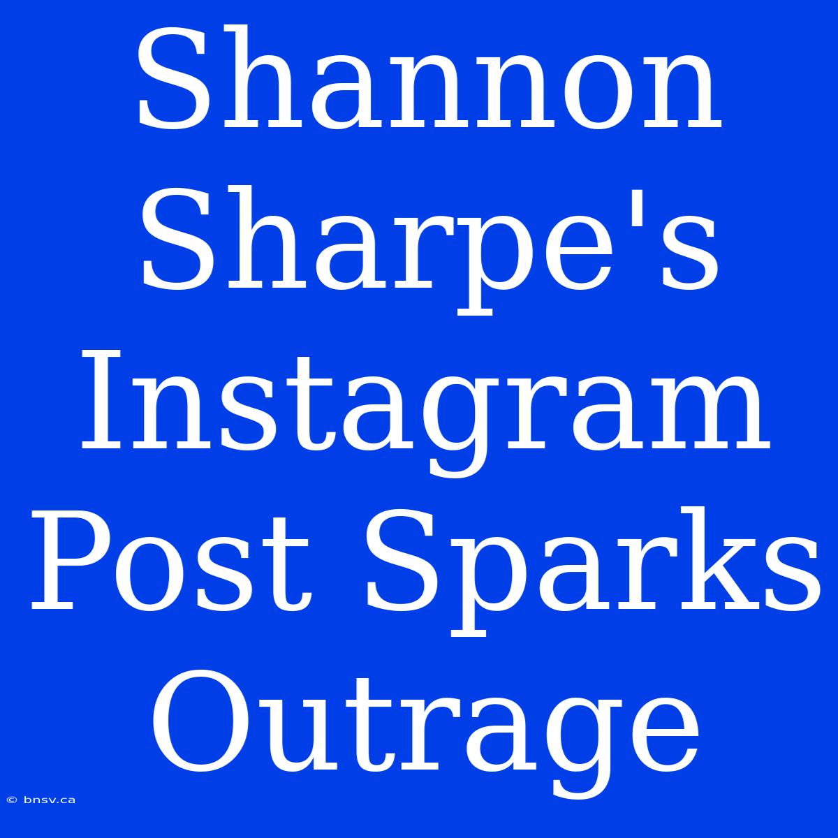 Shannon Sharpe's Instagram Post Sparks Outrage