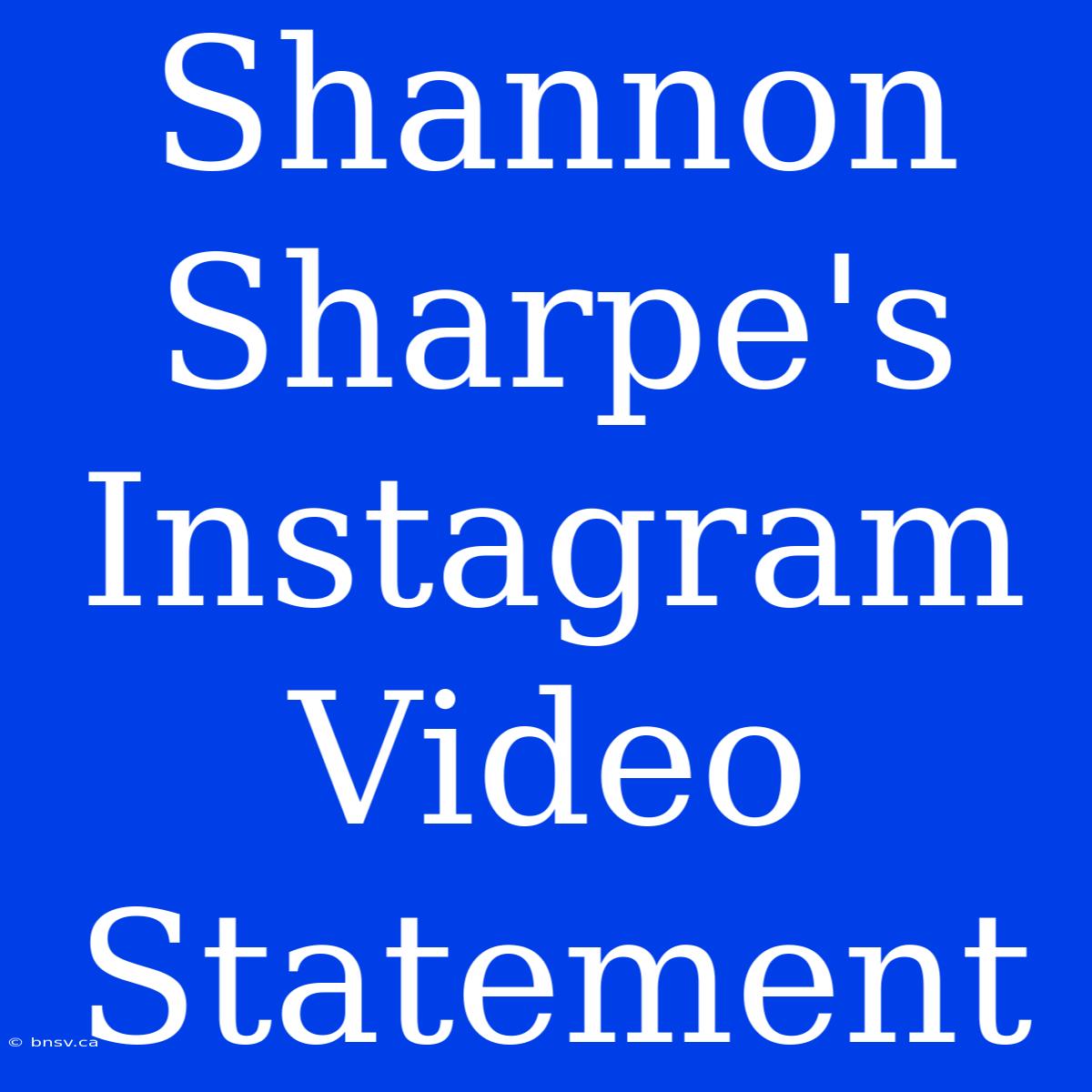 Shannon Sharpe's Instagram Video Statement