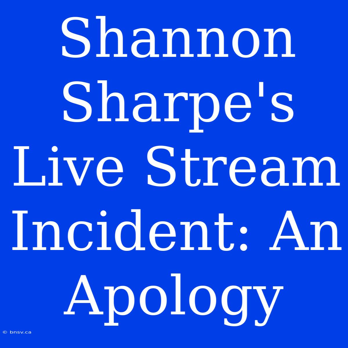 Shannon Sharpe's Live Stream Incident: An Apology