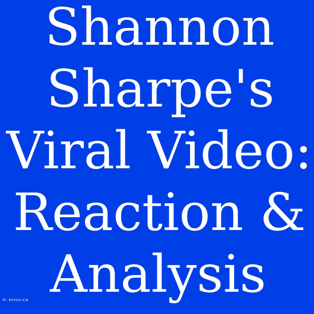 Shannon Sharpe's Viral Video: Reaction & Analysis