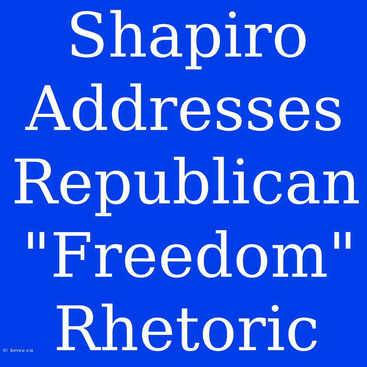 Shapiro Addresses Republican 