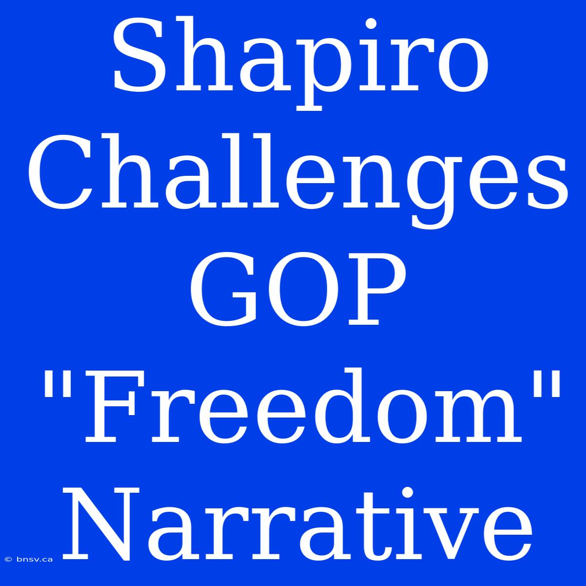 Shapiro Challenges GOP 