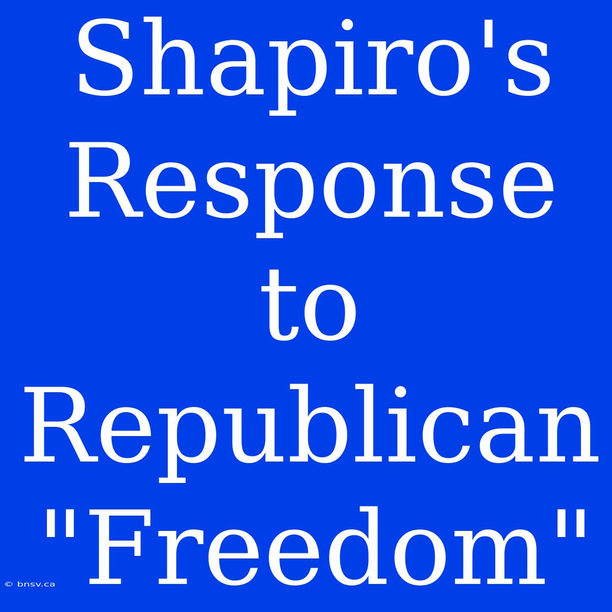 Shapiro's Response To Republican 