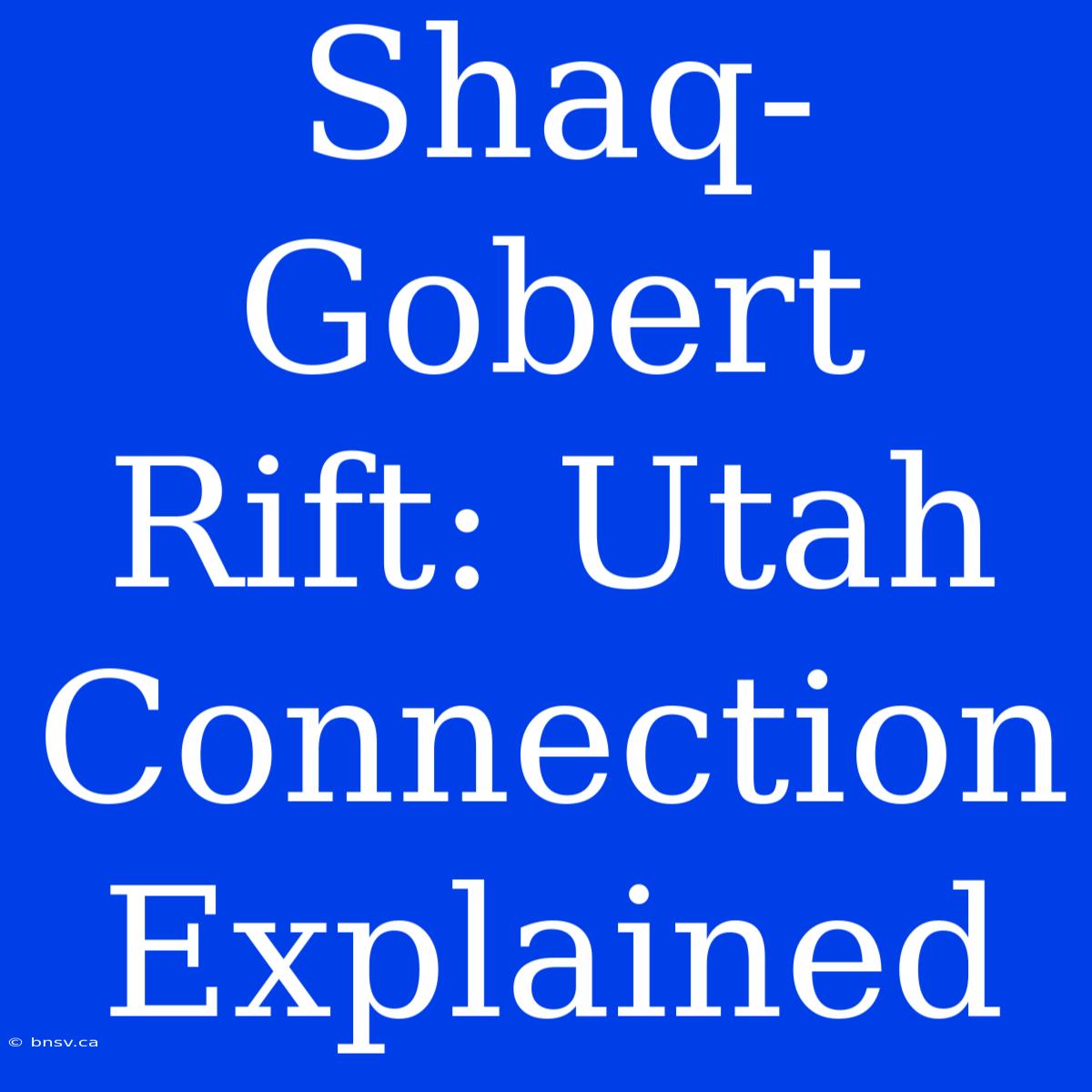 Shaq-Gobert Rift: Utah Connection Explained