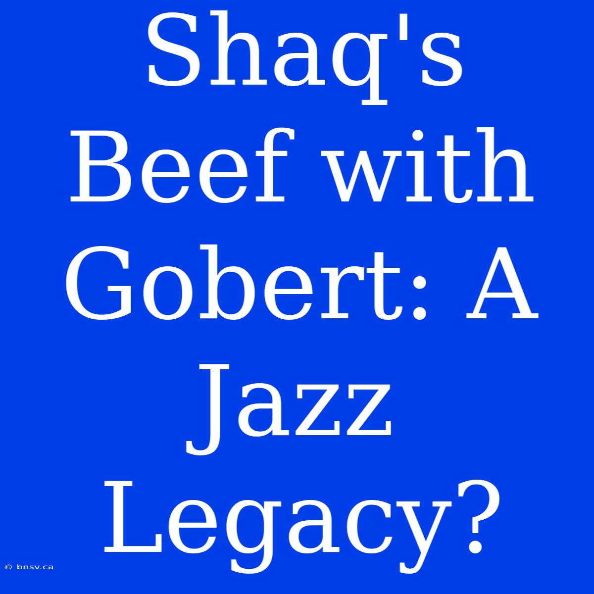 Shaq's Beef With Gobert: A Jazz Legacy?