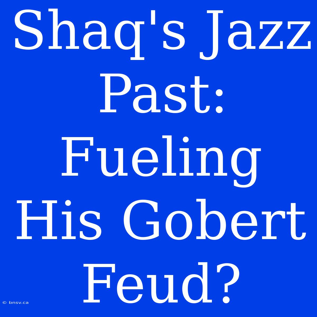 Shaq's Jazz Past: Fueling His Gobert Feud?