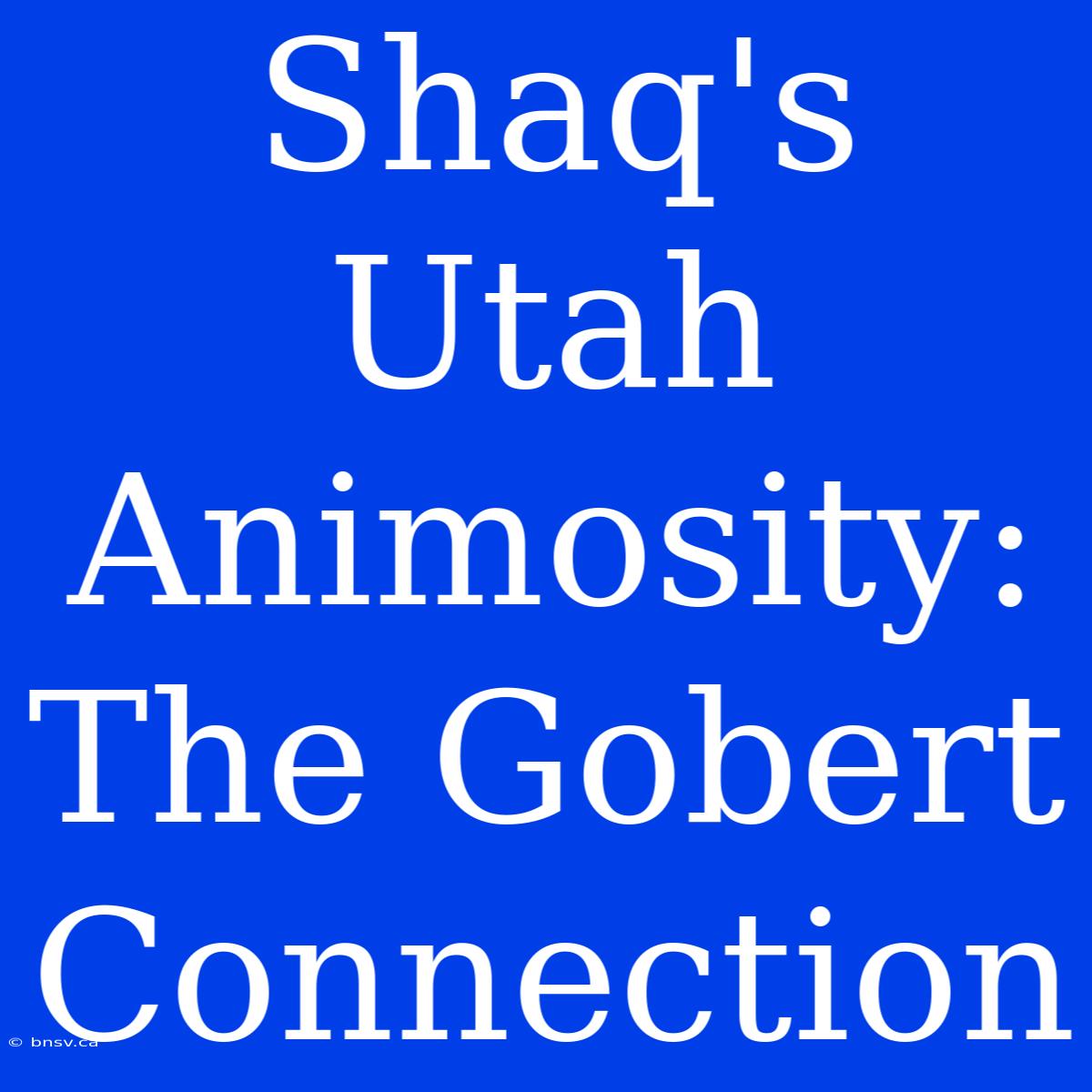 Shaq's Utah Animosity: The Gobert Connection