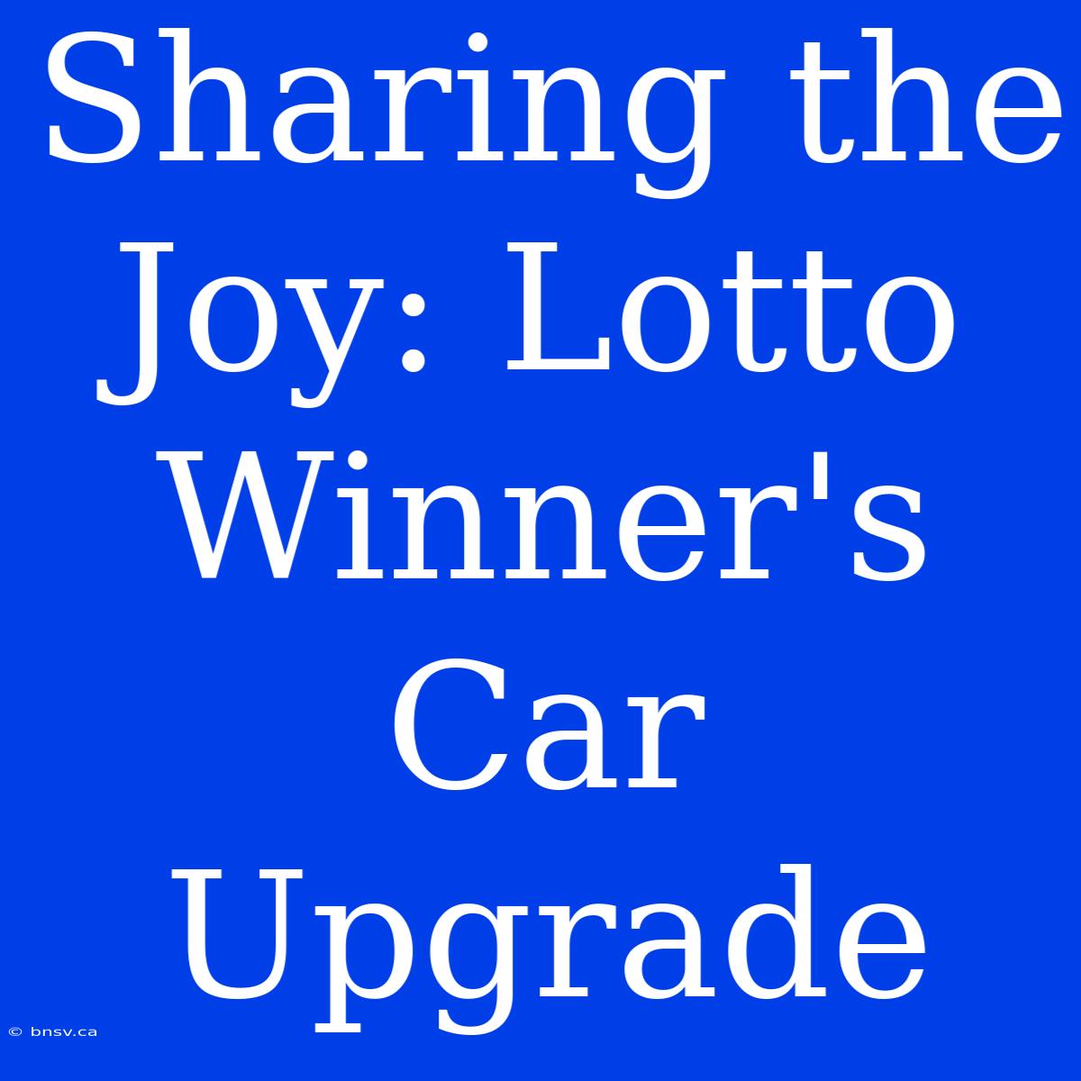 Sharing The Joy: Lotto Winner's Car Upgrade