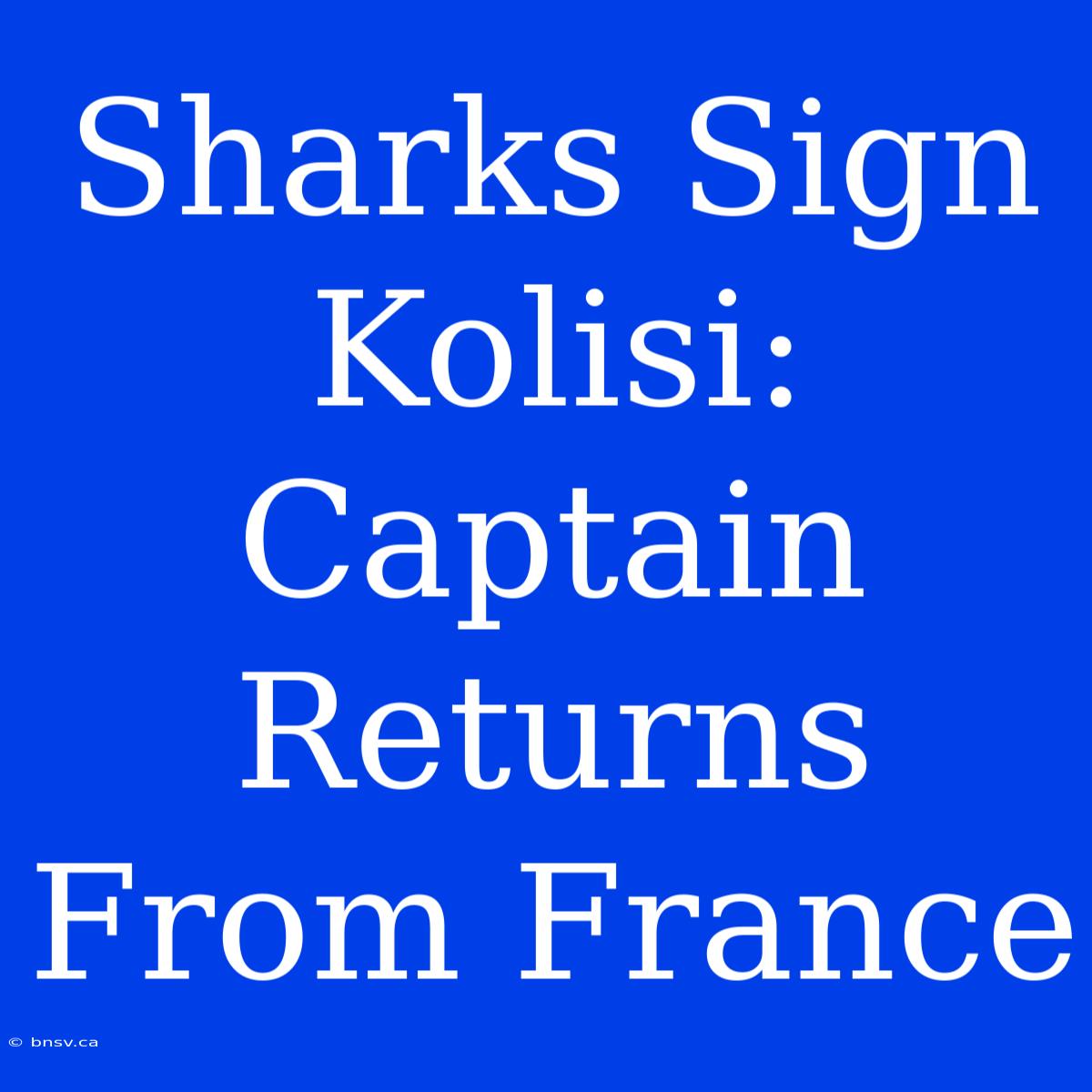 Sharks Sign Kolisi: Captain Returns From France