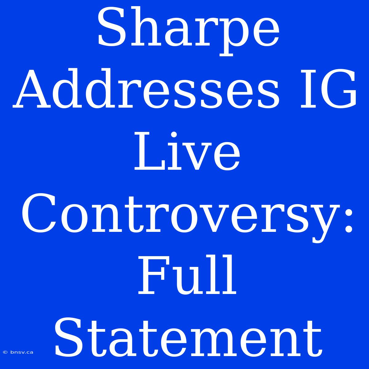 Sharpe Addresses IG Live Controversy: Full Statement