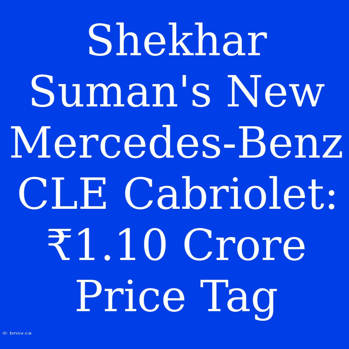 Shekhar Suman's New Mercedes-Benz CLE Cabriolet: ₹1.10 Crore Price Tag