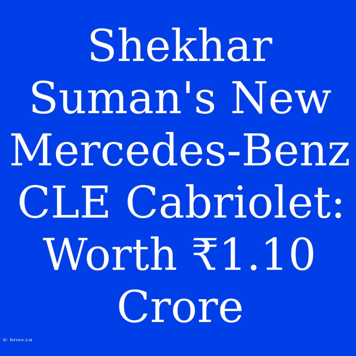 Shekhar Suman's New Mercedes-Benz CLE Cabriolet: Worth ₹1.10 Crore