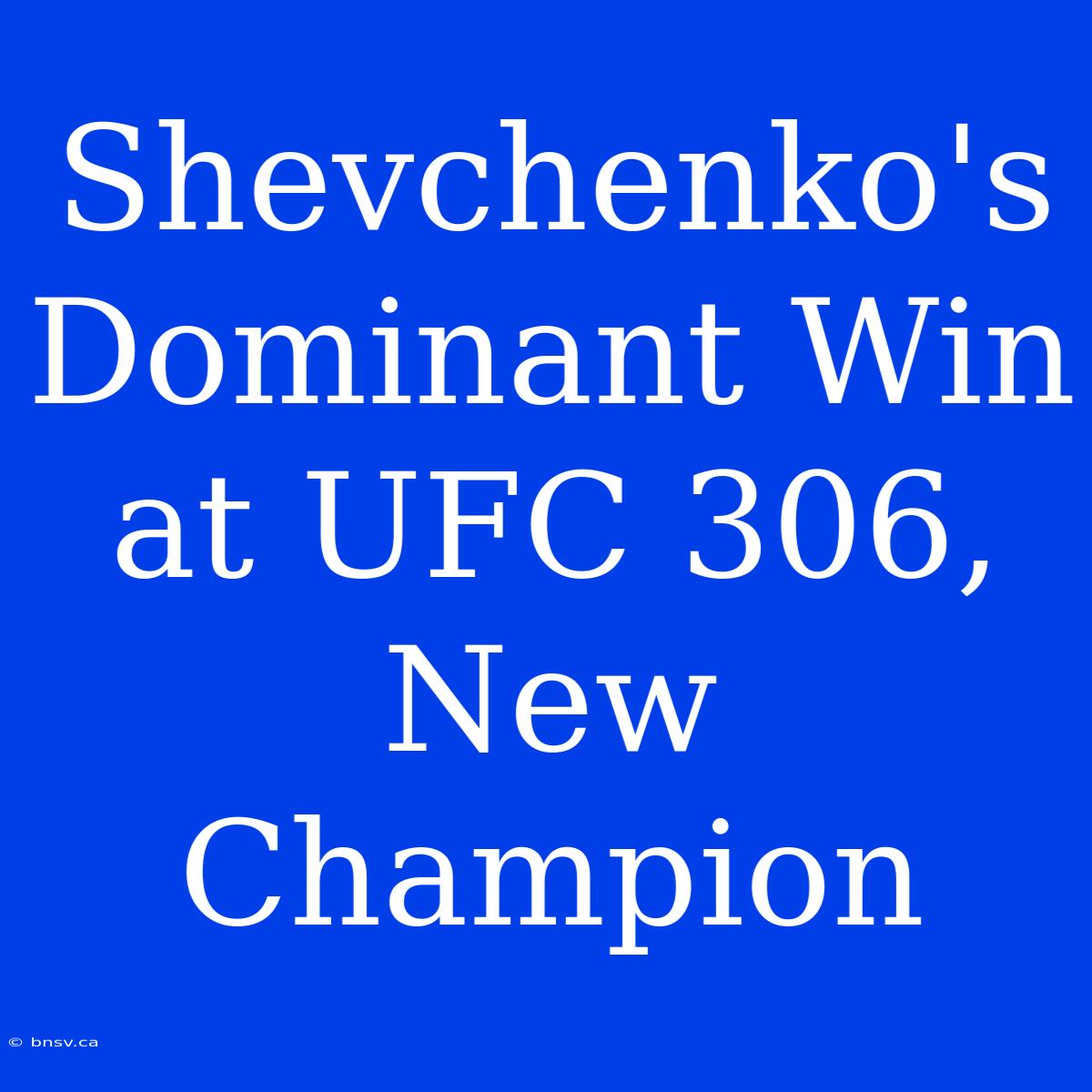 Shevchenko's Dominant Win At UFC 306, New Champion