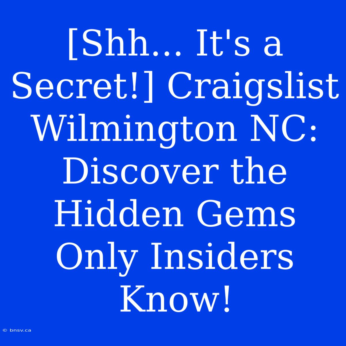 [Shh... It's A Secret!] Craigslist Wilmington NC: Discover The Hidden Gems Only Insiders Know!