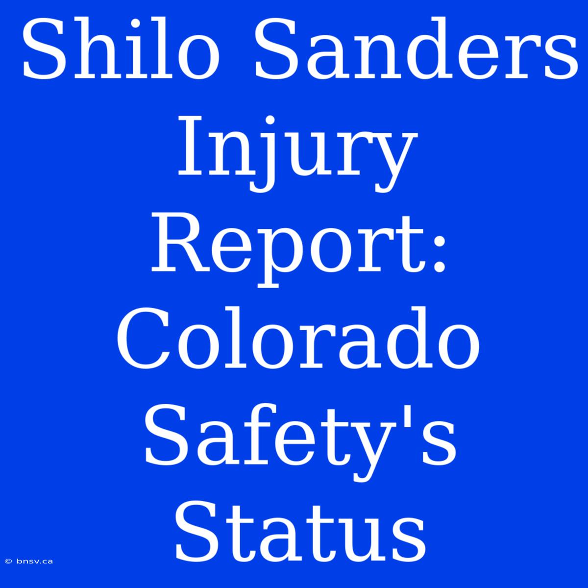 Shilo Sanders Injury Report: Colorado Safety's Status