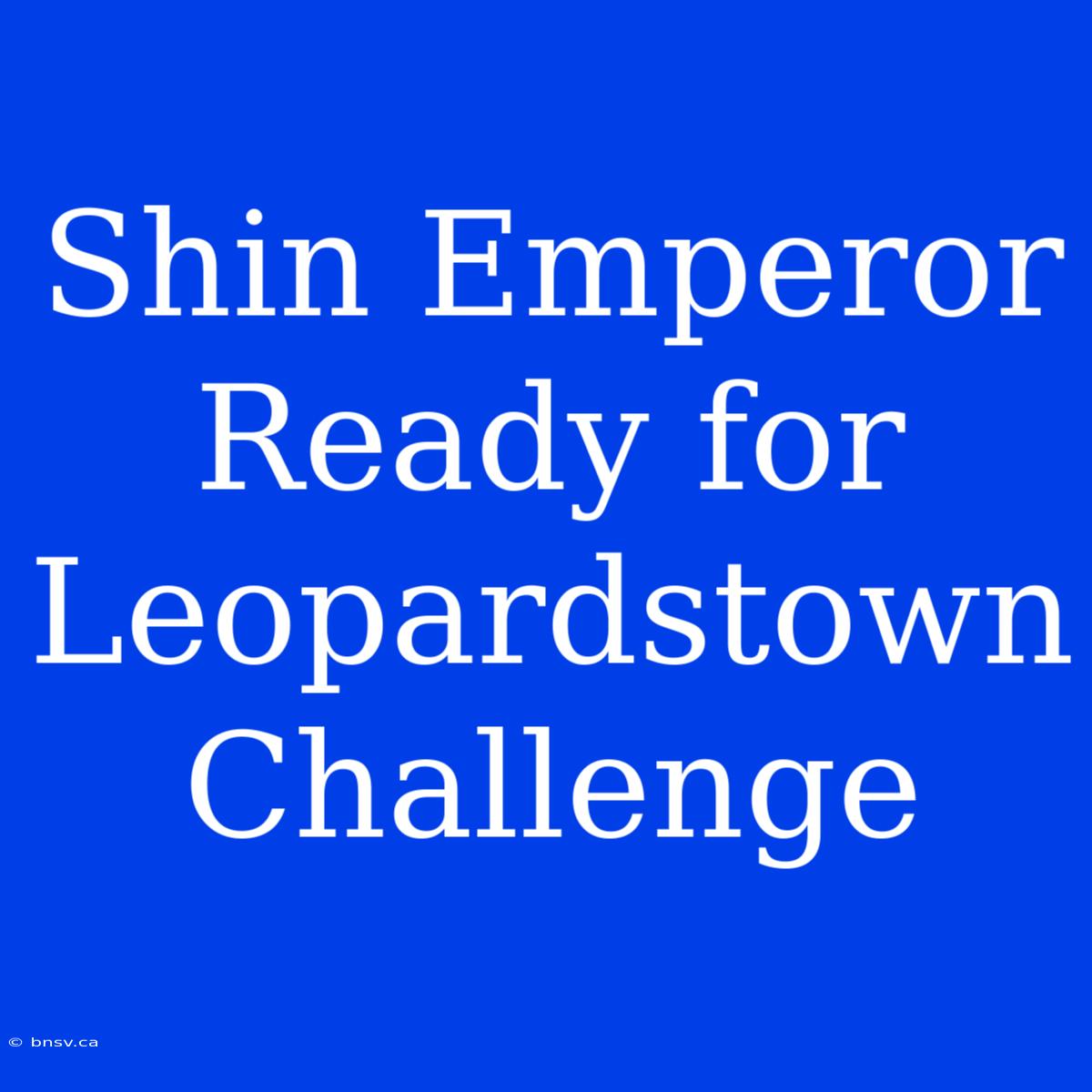 Shin Emperor Ready For Leopardstown Challenge