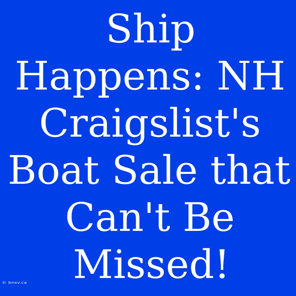 Ship Happens: NH Craigslist's Boat Sale That Can't Be Missed!