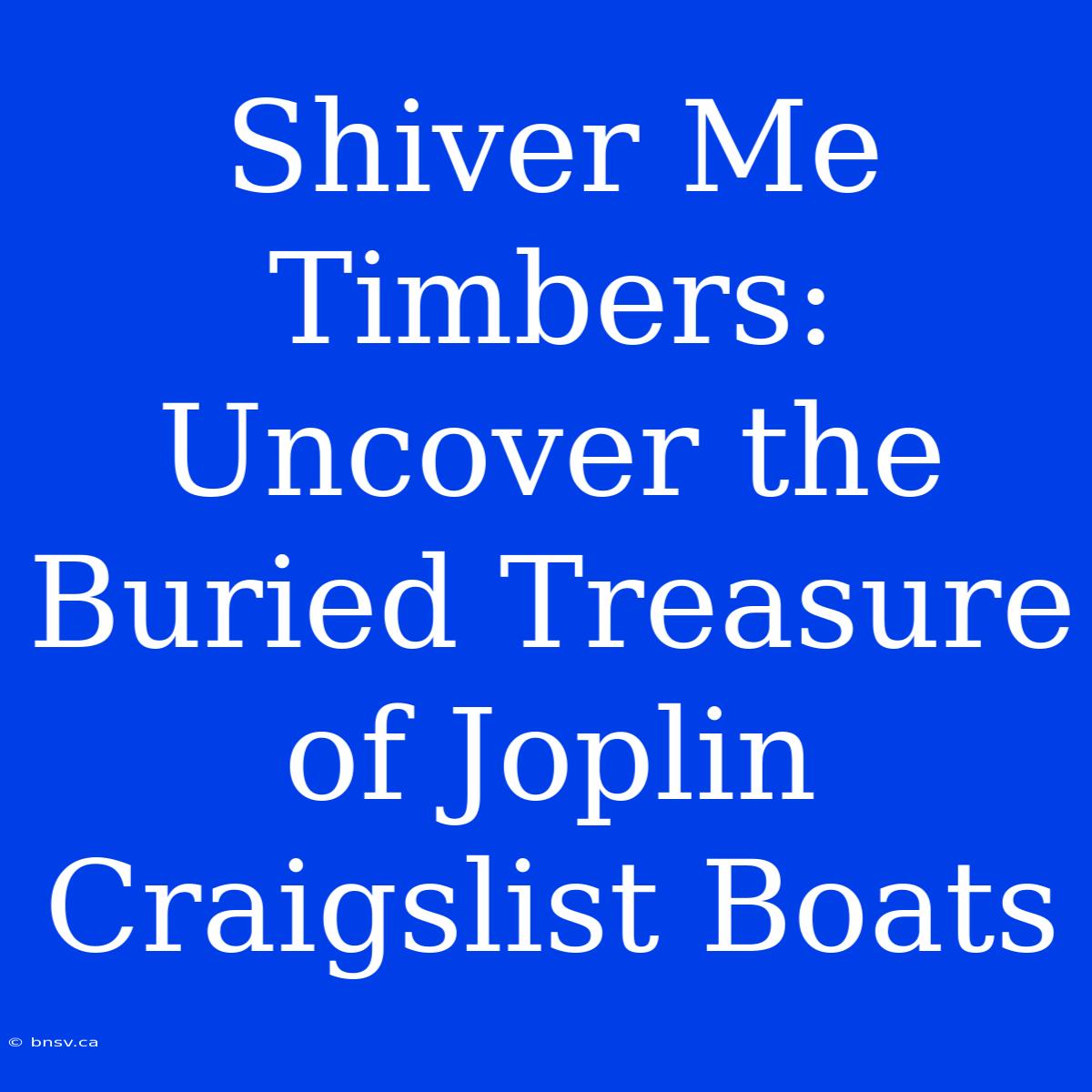 Shiver Me Timbers: Uncover The Buried Treasure Of Joplin Craigslist Boats