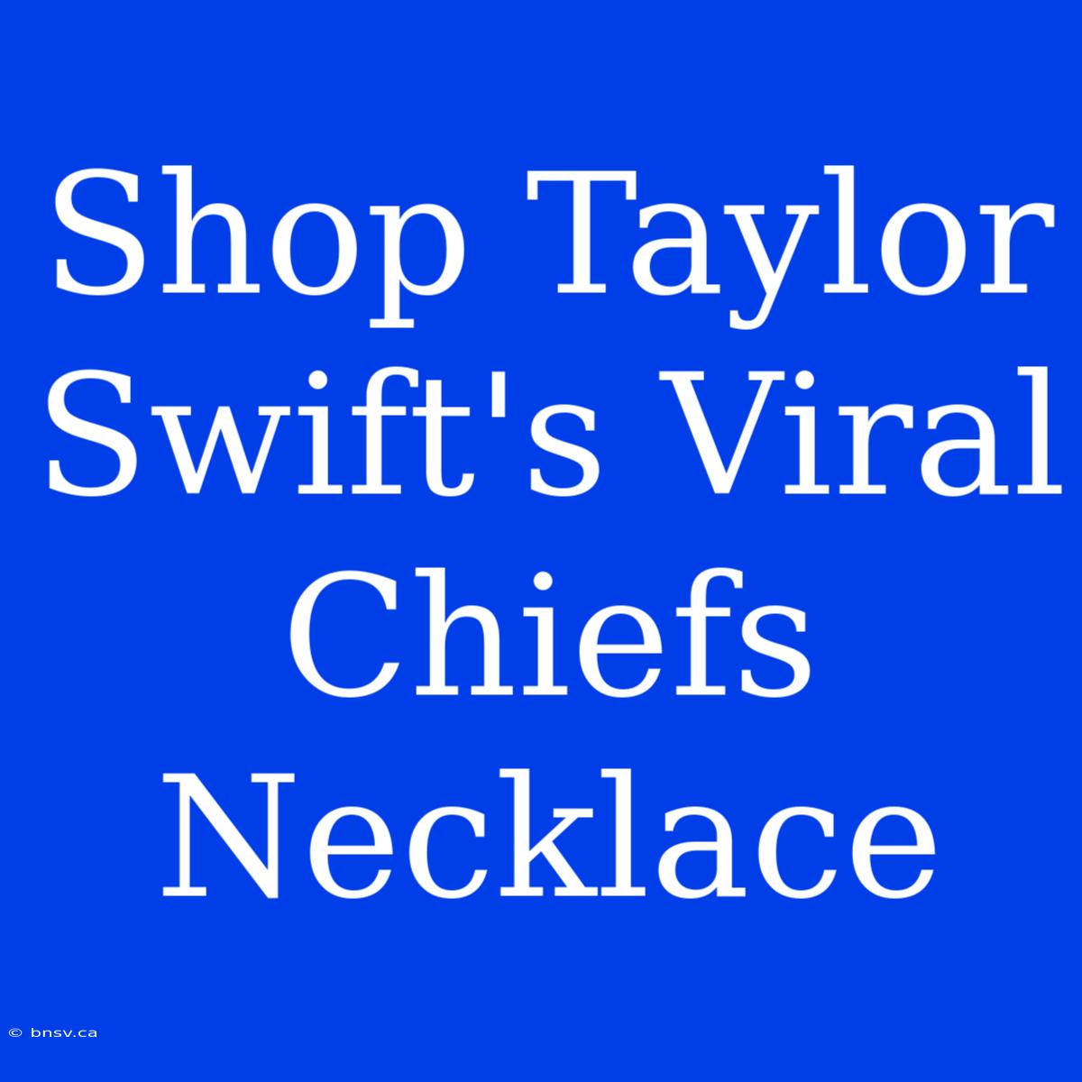 Shop Taylor Swift's Viral Chiefs Necklace