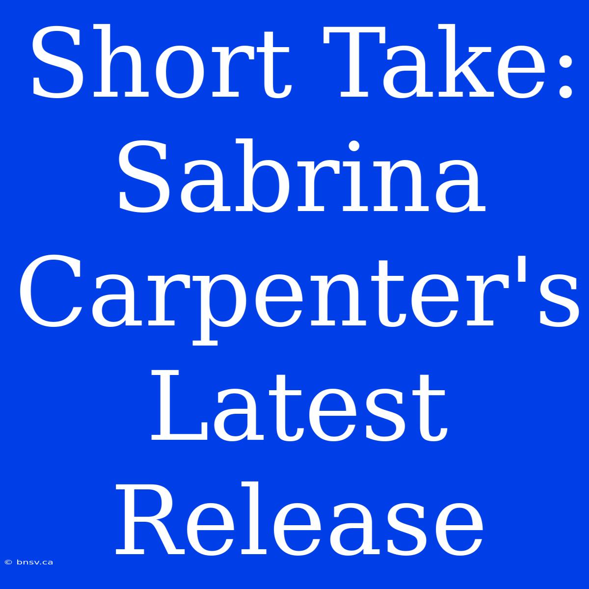 Short Take: Sabrina Carpenter's Latest Release