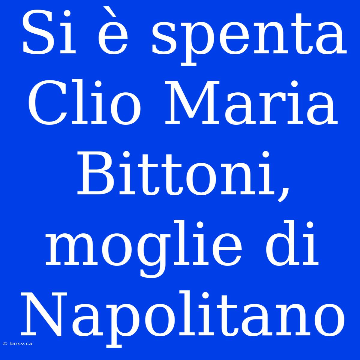 Si È Spenta Clio Maria Bittoni, Moglie Di Napolitano