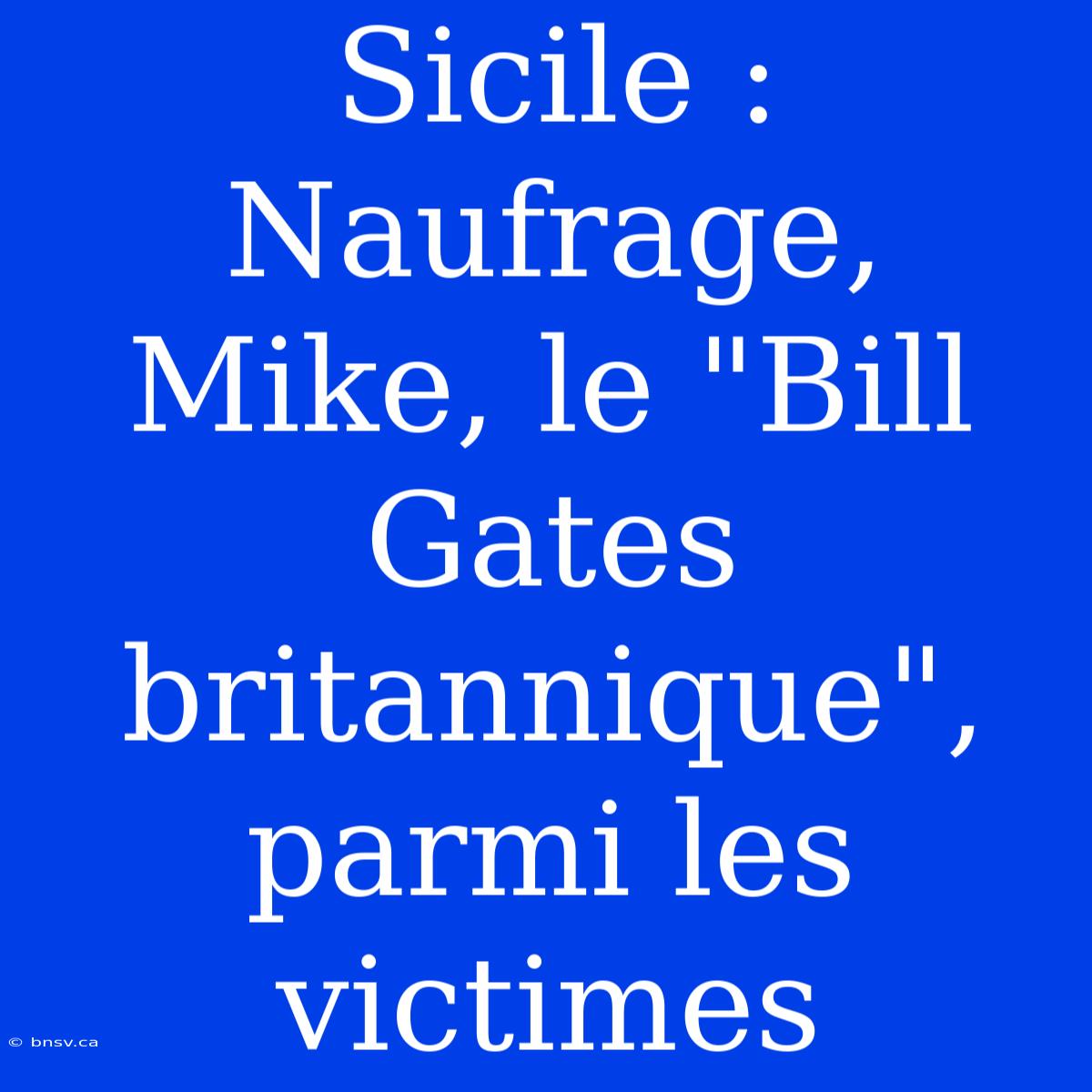 Sicile : Naufrage, Mike, Le 