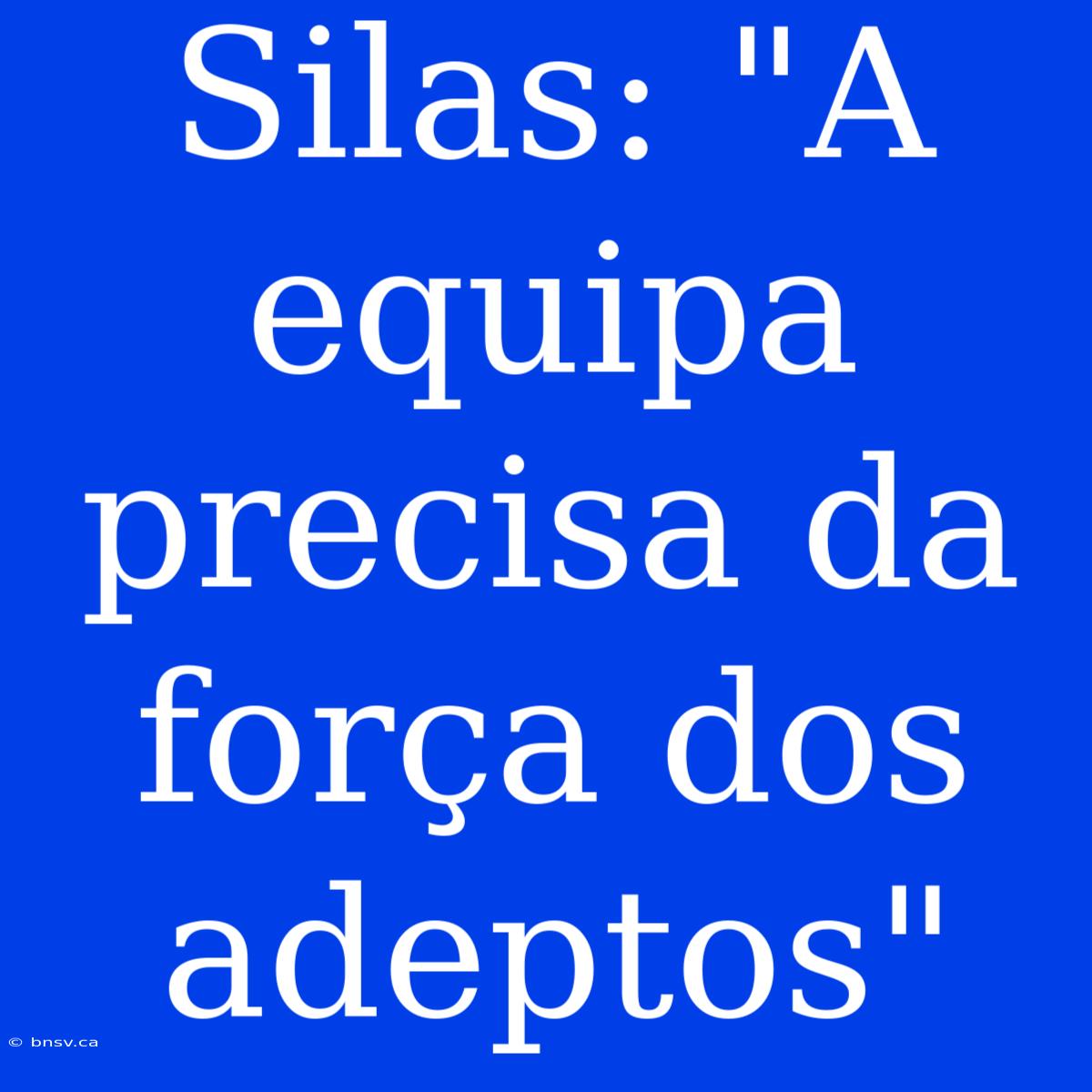 Silas: 