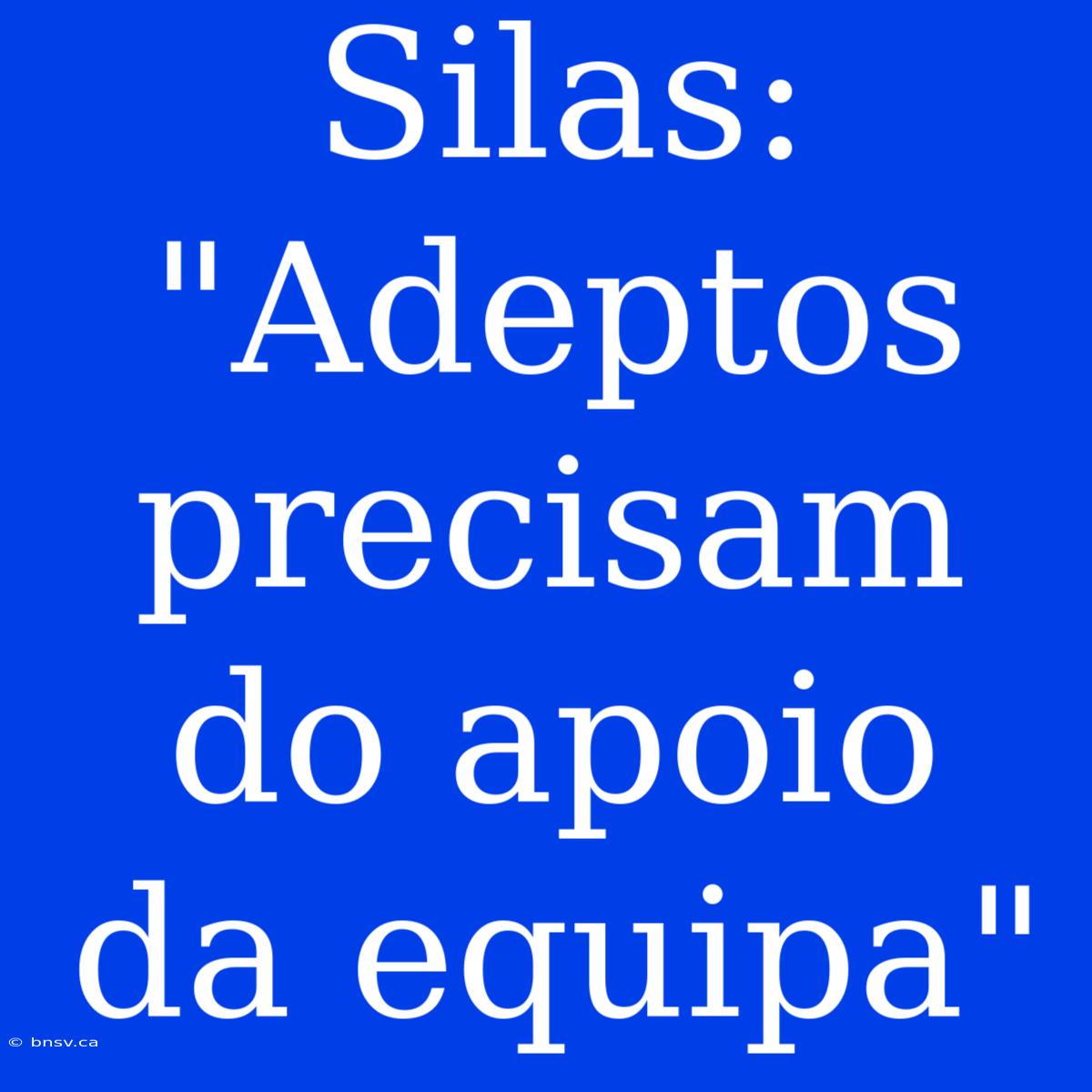 Silas: 