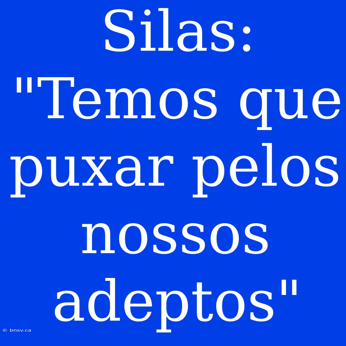 Silas: 