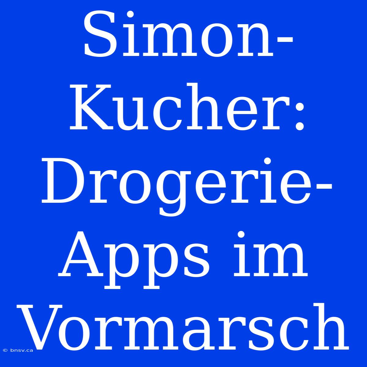 Simon-Kucher: Drogerie-Apps Im Vormarsch