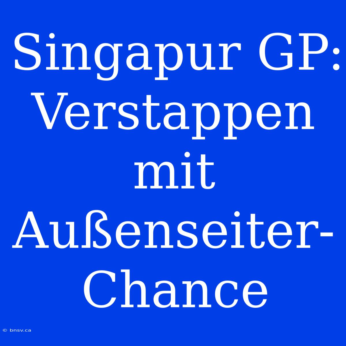 Singapur GP: Verstappen Mit Außenseiter-Chance