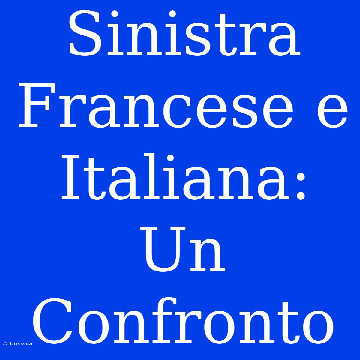 Sinistra Francese E Italiana: Un Confronto