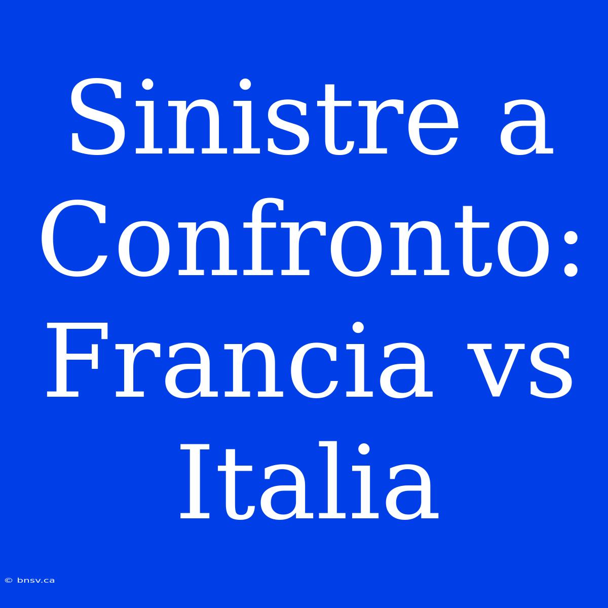 Sinistre A Confronto: Francia Vs Italia