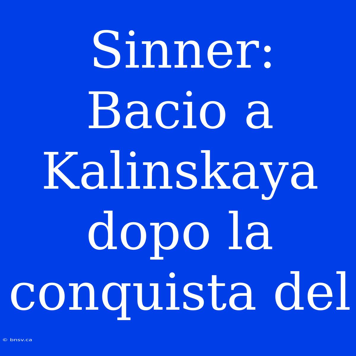 Sinner: Bacio A Kalinskaya Dopo La Conquista Del