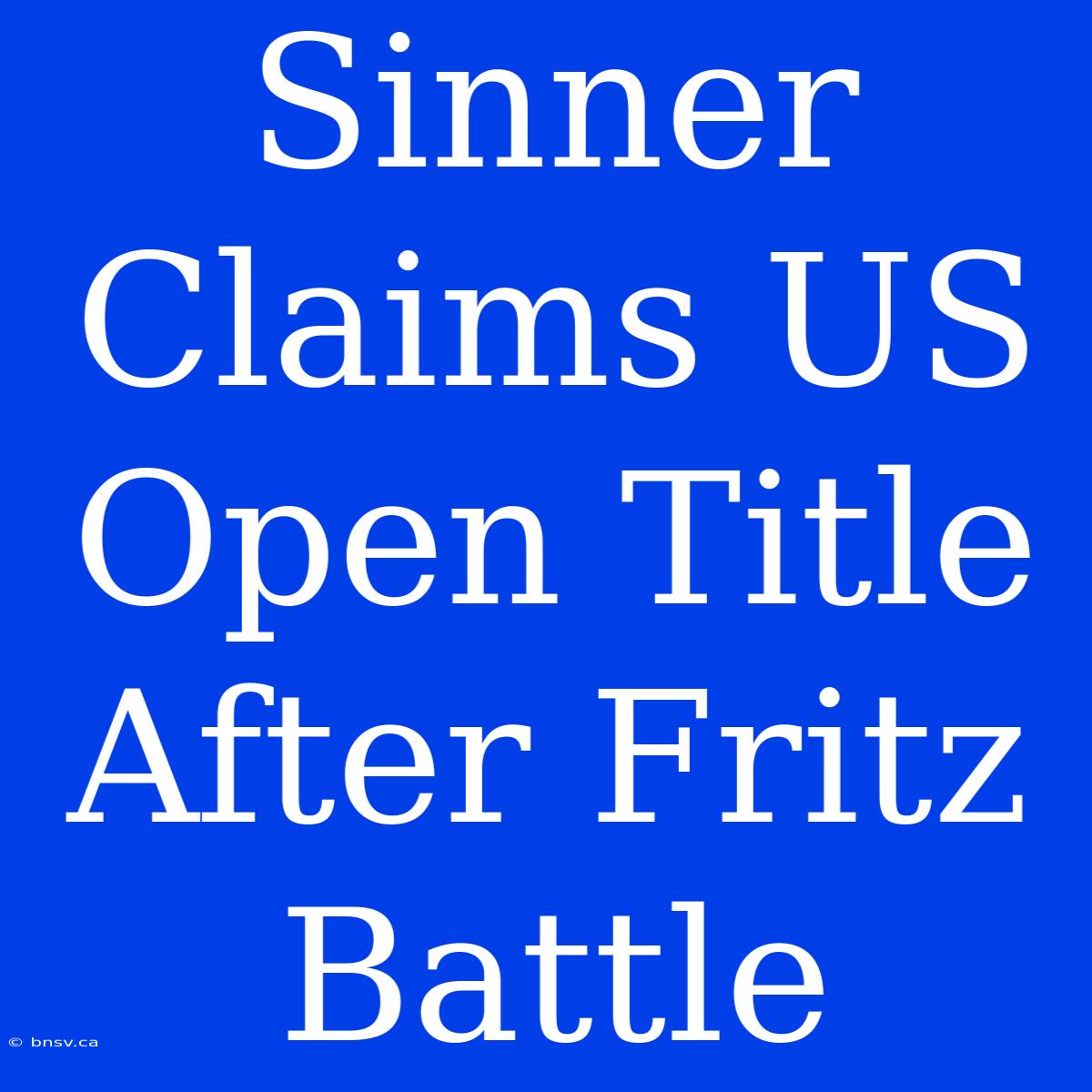 Sinner Claims US Open Title After Fritz Battle