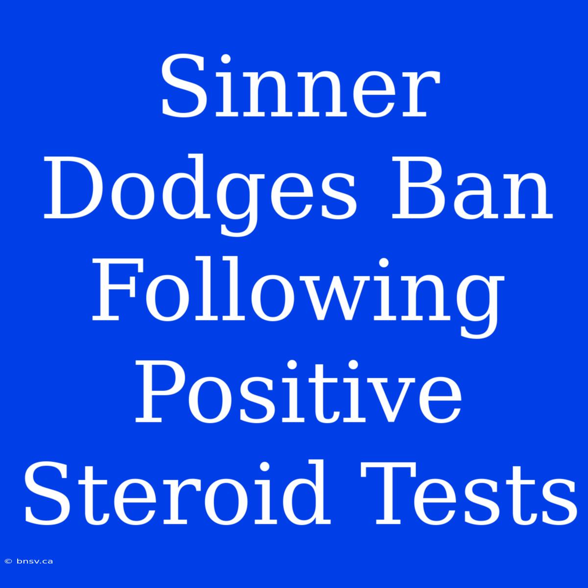 Sinner Dodges Ban Following Positive Steroid Tests