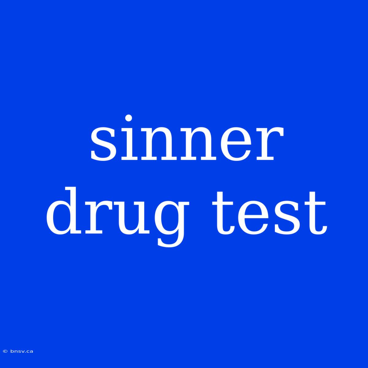 Sinner Drug Test