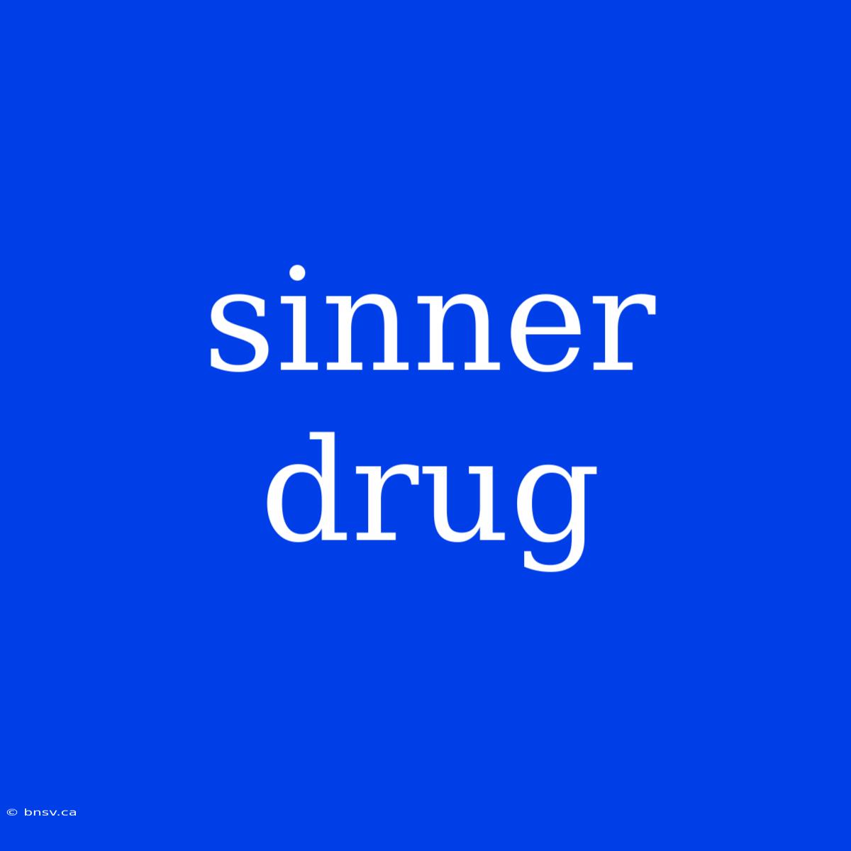 Sinner Drug