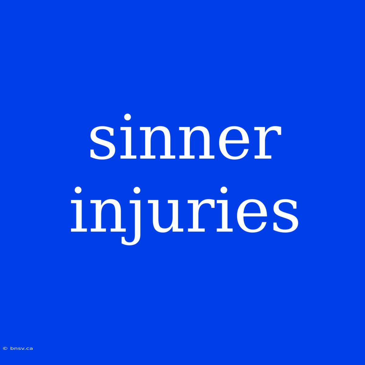 Sinner Injuries