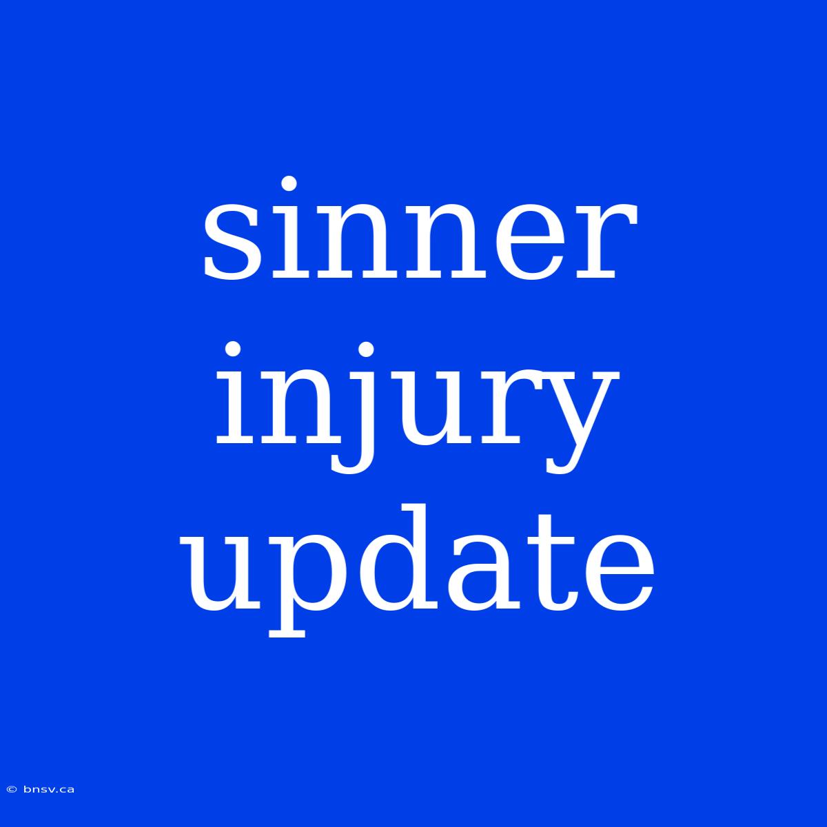 Sinner Injury Update