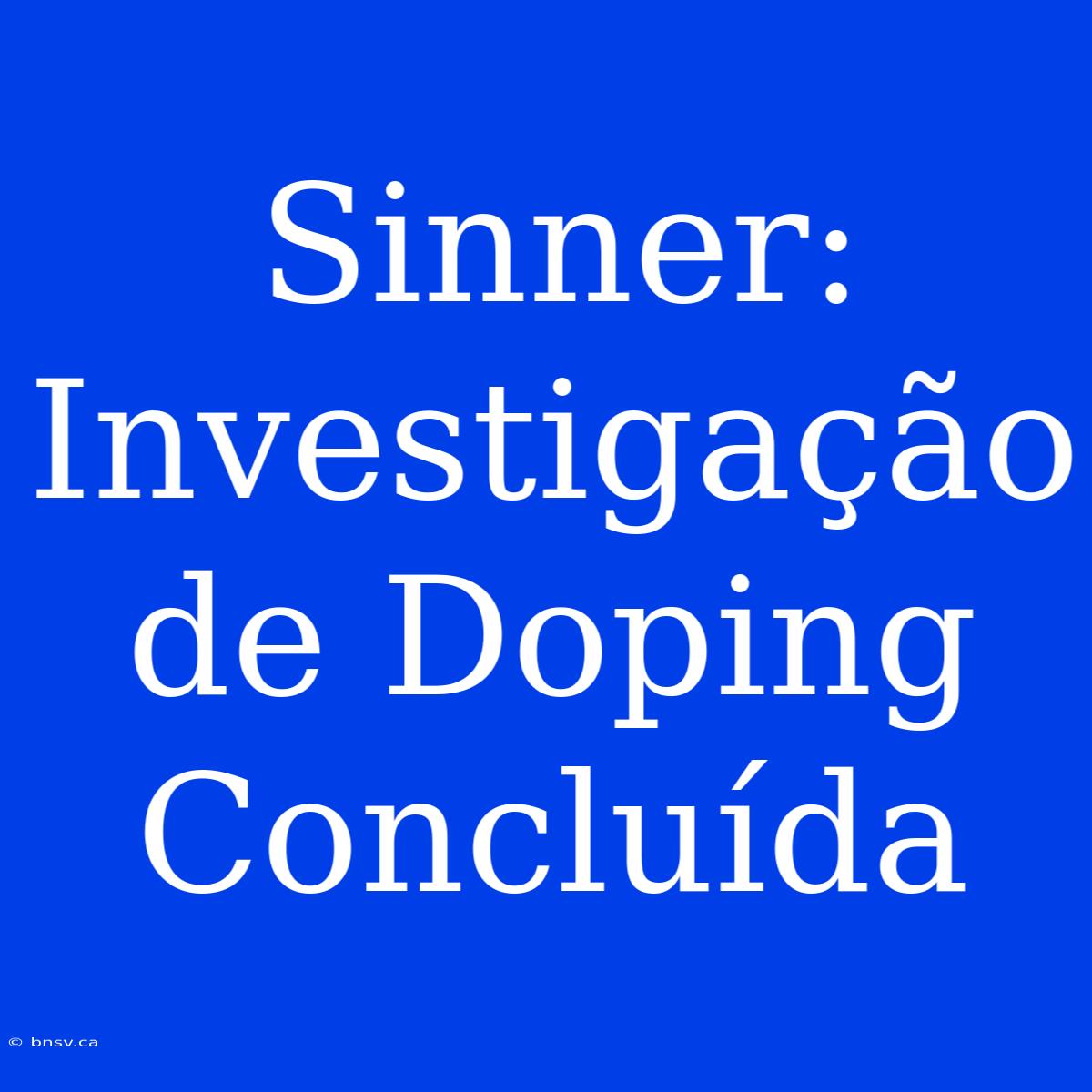 Sinner: Investigação De Doping Concluída