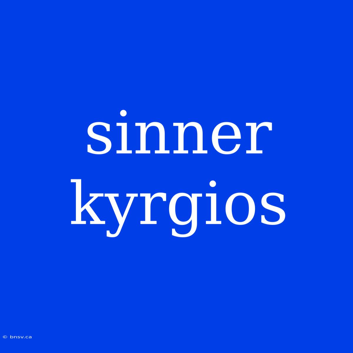 Sinner Kyrgios